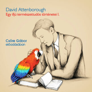 David Attenborough: Egy ifjú természettudós történetei I. (Hangoskönyv)