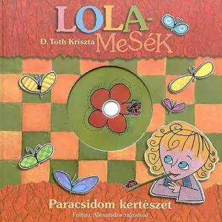 D. Tóth Kriszta: Lola mesék - Paradicsom kertészet