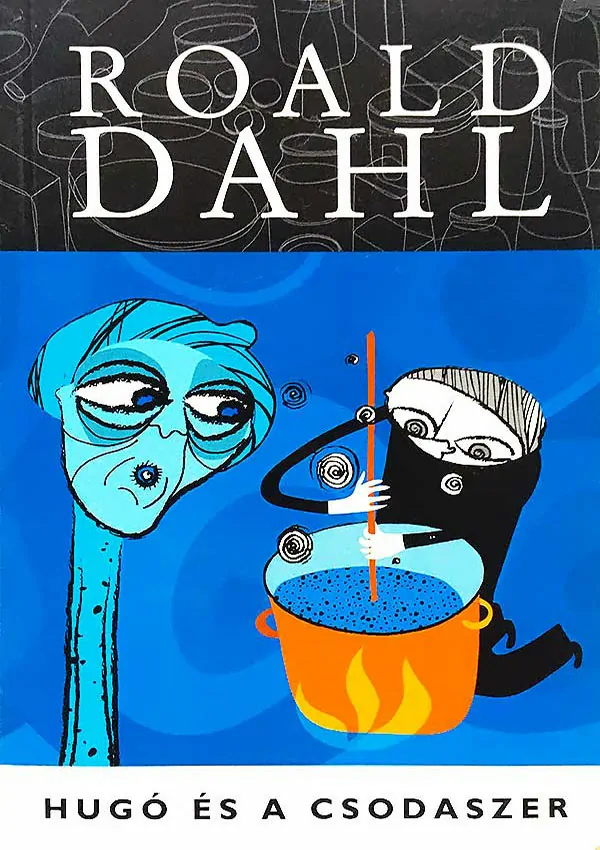 Roald Dahl: Hugó és a csodaszer