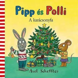 Axel Scheffler: Pipp és Polli - A karácsonyfa
