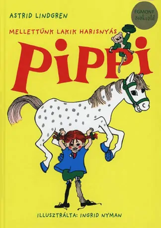 Astrid Lindgren: Mellettünk lakik Harisnyás Pippi