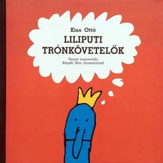 Kiss Ottó: Liliputi trónkövetelők