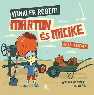 Winkler Róbert: Márton és Micike az építkezésen