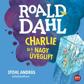 Roald Dahl: Charlie és a nagy üveglift (Hangoskönyv)