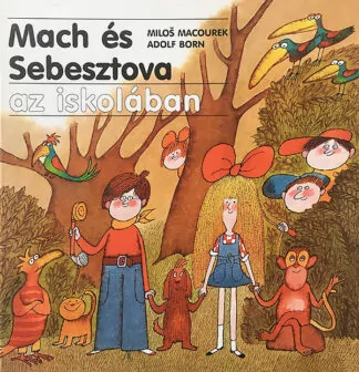 Miloš Macourek: Mach és Sebesztova az iskolában