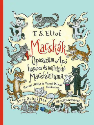 T. S. Eliot: Macskák - Oposszum Apó hasznos és mulattató Macskáriuma