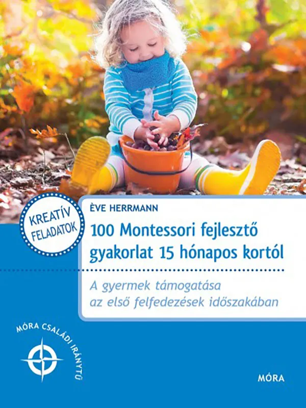 Eve Herrmann: 100 Montessori fejlesztő gyakorlat 15 hónapos kortól