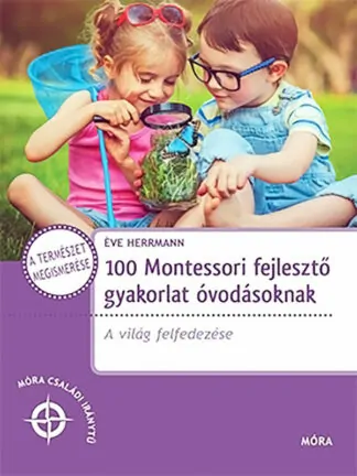 Eve Herrmann: 100 Montessori fejlesztő gyakorlat óvodásoknak
