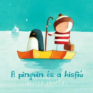 Oliver Jeffers: A pingvin és a kisfiú