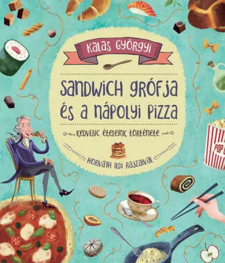 Kalas Györgyi: Sandwich grófja és nápolyi pizza