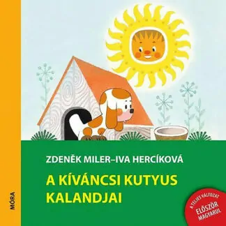 Zdeněk Miler – Iva Hercíková: A kíváncsi kutyus kalandjai