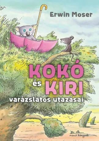 Erwin Moser: Kokó és Kiri varázslatos utazásai