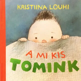 Kristiina Louhi: A mi kis Tomink