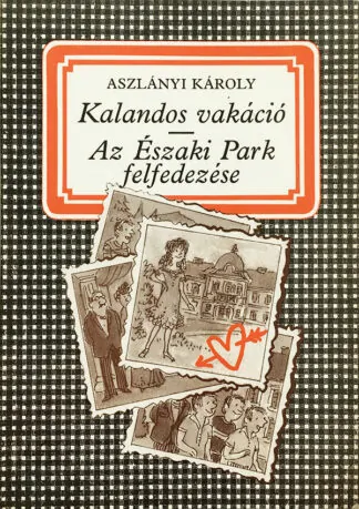 Aszlányi Károly: Kalandos vakáció • Az Északi Park felfedezése