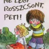Francesca Simon: Ne légy rosszcsont, Peti!