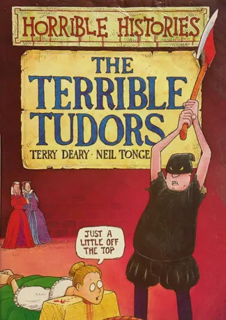 Terry Deary - Neil Tonge: The Terrible Tudors