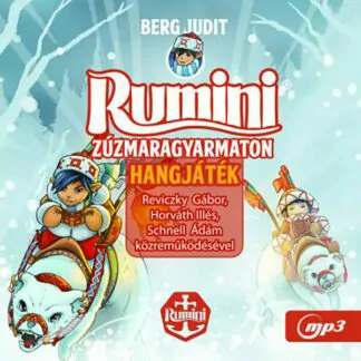 Berg Judit: Rumini Zúzmaragyarmaton (Hangjáték)