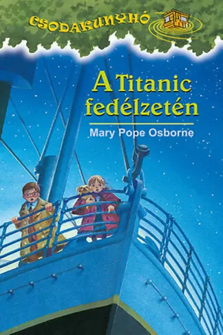 Mary Pope Osborne: Csodakunyhó - A Titanic fedélzetén