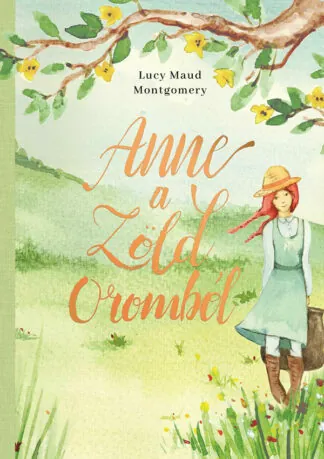 Lucy Maud Montgomery: Anne a Zöld Oromból