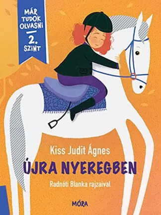 Kiss Judit Ágnes: Már tudok olvasni! - Újra nyeregben