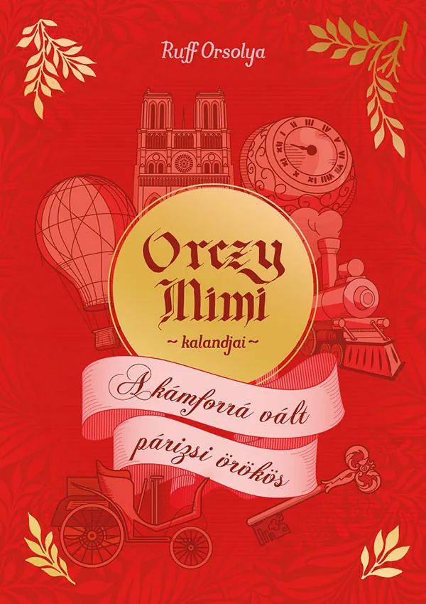 Ruff Orsolya: Orczy Mimi kalandjai - A kámforrá vált párizsi örökös
