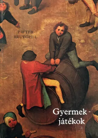 Peter Brueghel - Kass János - Weöres Sándor: Gyermekjátékok
